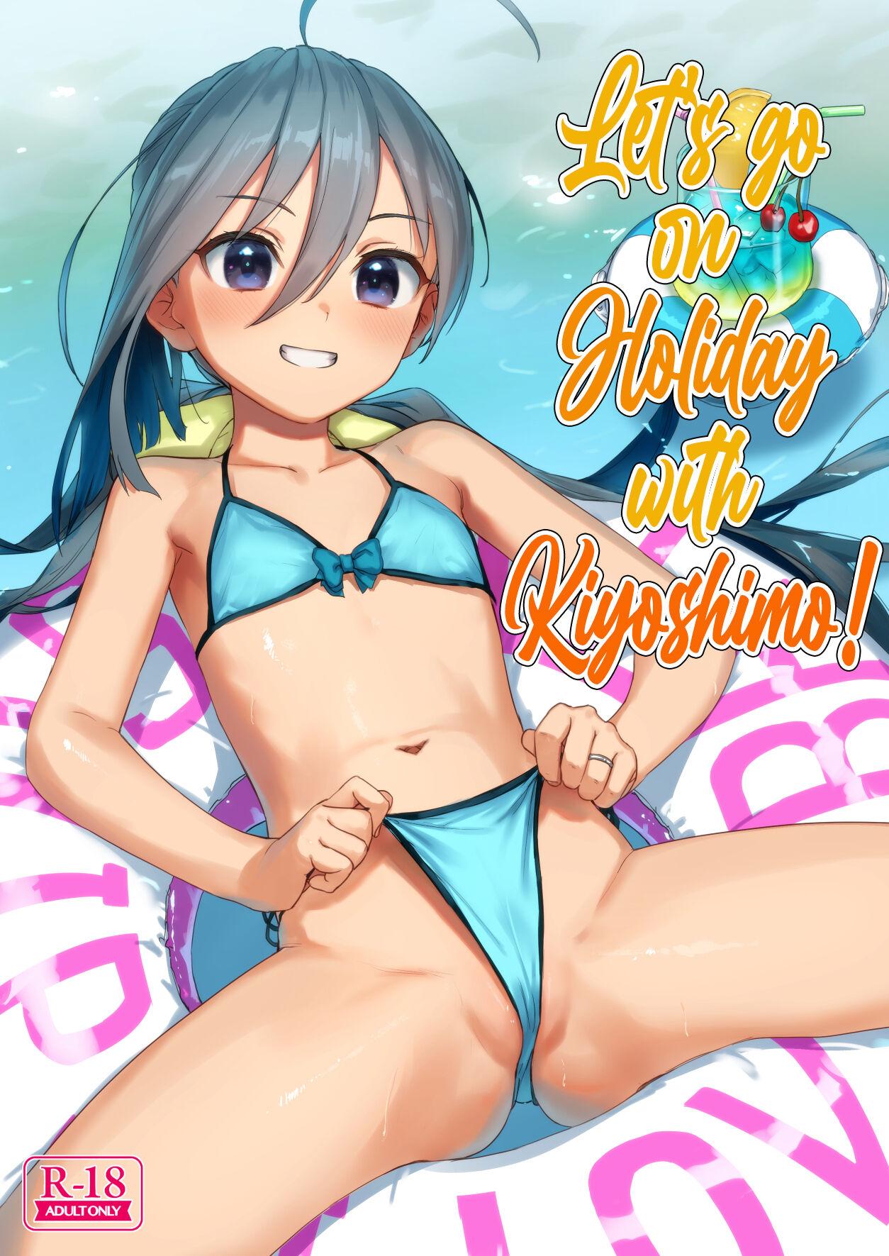 Kiyoshimo to Issho ni Vacances Shiyo! | Let's Go On Holiday With Kiyoshimo! 0