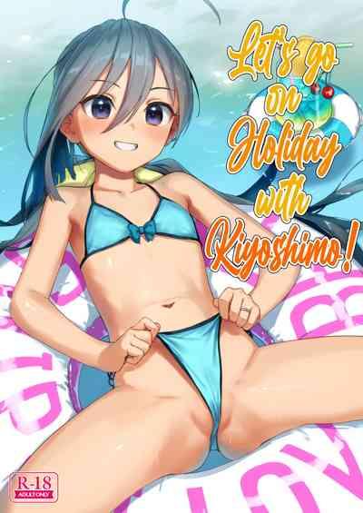 Kiyoshimo to Issho ni Vacances Shiyo! | Let's Go On Holiday With Kiyoshimo! 1