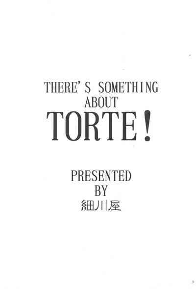 THERE’S SOMETHING ABOUT TORTE! 5